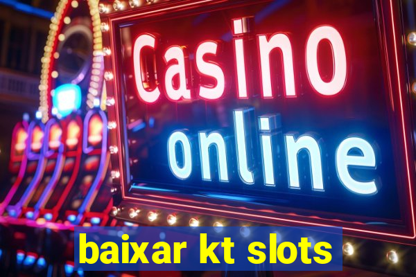 baixar kt slots